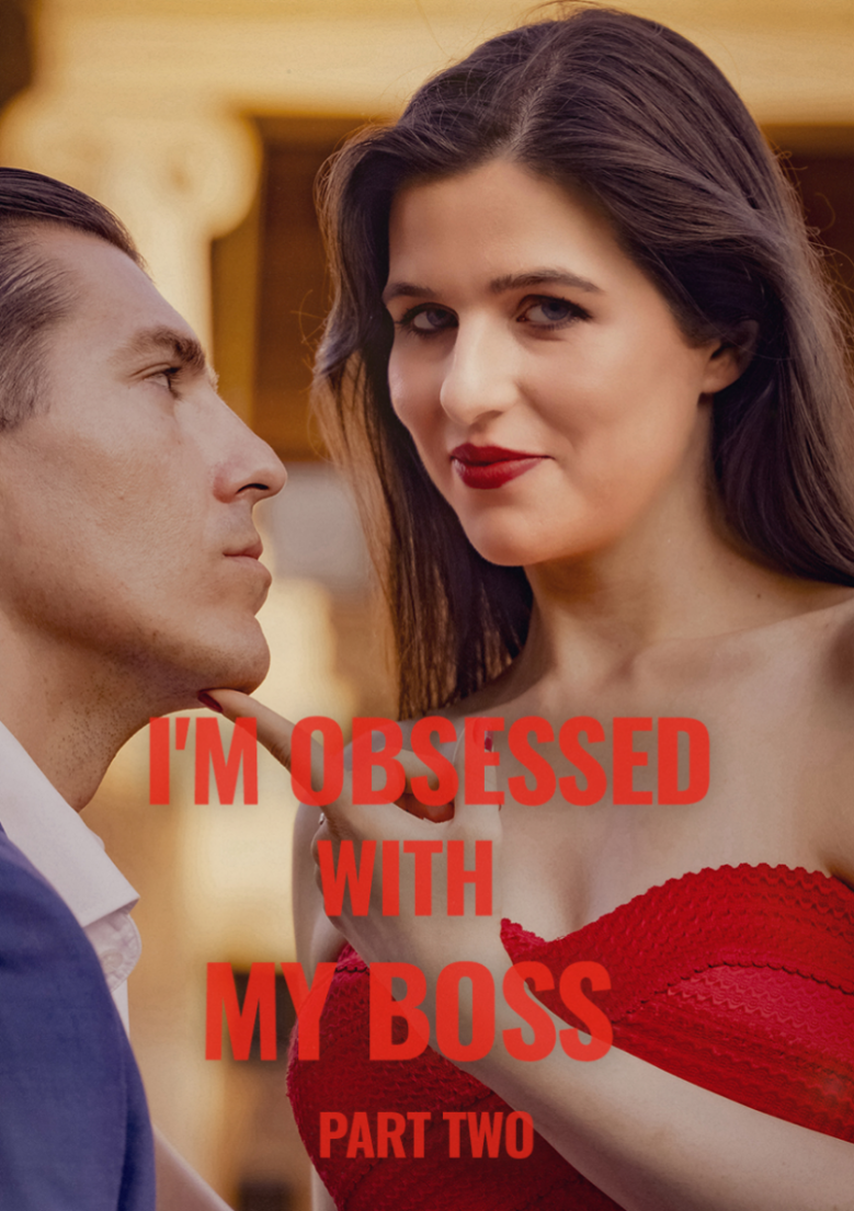 I'm Obsessed With My Boss Part II